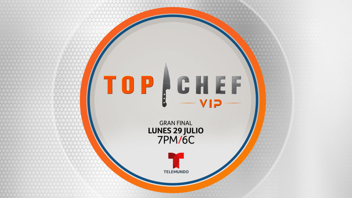 TOP CHEF VIP LLEGA A SU GRAN FINAL CON UN DESENLACE EN VIVO IMPERDIBLE CUANDO SE CORONE AL GANADOR DE LA TERCERA TEMPORADA EL LUNES 29 DE JULIO A LAS 7PM/6C POR TELEMUNDO