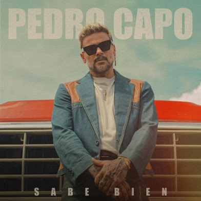 PEDRO CAPÓ ESTRENA SU NUEVO TEMA «SABE BIEN»