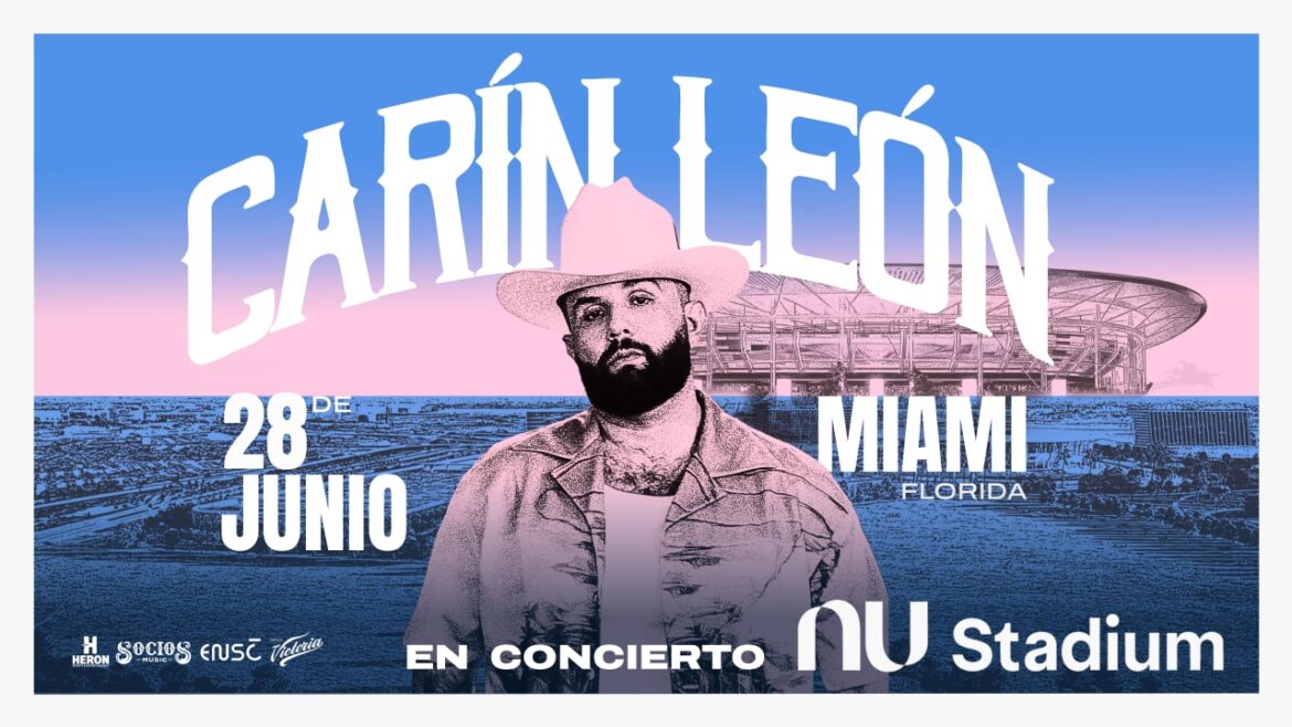LA SUPERESTRELLA MEXICANA CARÍN LEÓN HARÁ HISTORIA AL CONVERTIRSE EN EL PRIMER ARTISTA EN PRESENTARSE EN EL NU STADIUM DE MIAMI FREEDOM PARK