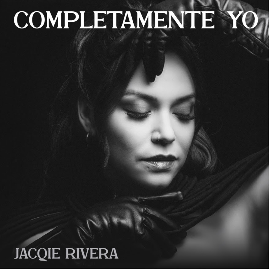 Jacqie Rivera presenta “Completamente Yo”, su canción más personal hasta la fecha