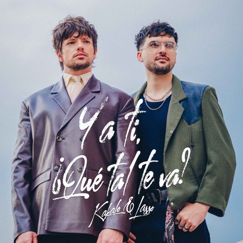 KAKALO Y LASSO SE UNEN PARA DESNUDAR EL EGO EN “Y A TI, ¿QUÉ TAL TE VA?”